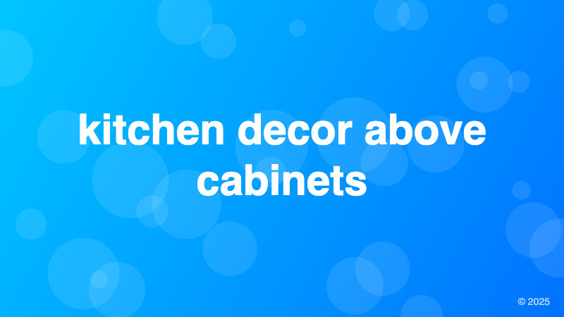 kitchen decor above cabinets