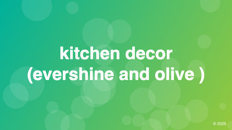 kitchen decor (evershine and olive )