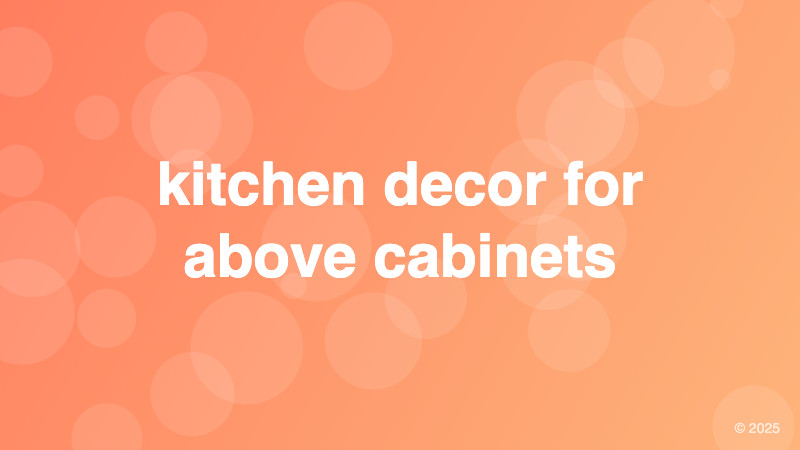 kitchen decor for above cabinets