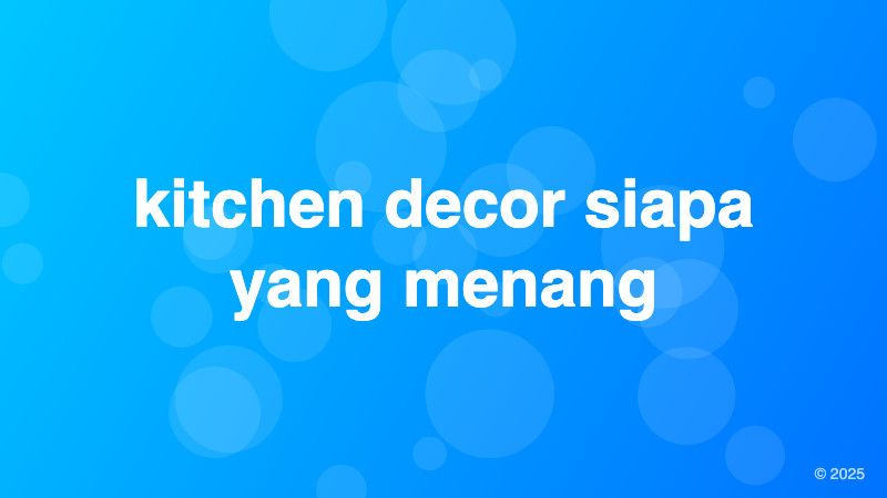 kitchen decor siapa yang menang