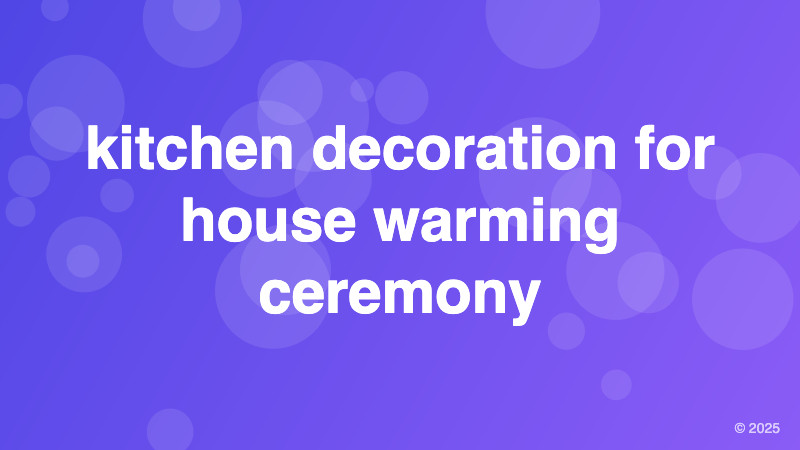 kitchen decoration for house warming ceremony
