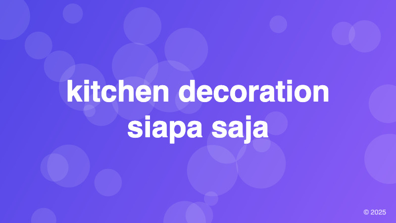 kitchen decoration siapa saja