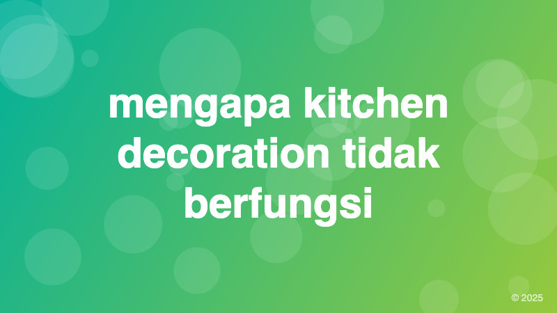 mengapa kitchen decoration tidak berfungsi