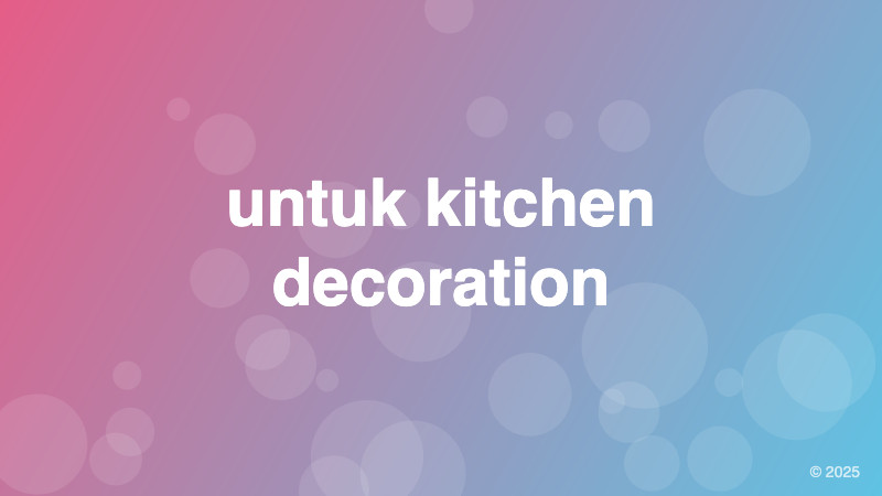 untuk kitchen decoration